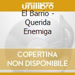 El Barrio - Querida Enemiga cd
