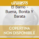 El Barrio - Buena, Bonita Y Barata cd