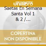 Saetas En Semana Santa Vol 1 & 2 / Various (2 Cd) cd