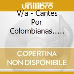 V/a - Cantes Por Colombianas.. (2 Cd) cd