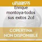 Enrique montoya-todos sus exitos 2cd cd