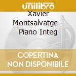 Xavier Montsalvatge - Piano Integ cd musicale di Xavier Montsalvatge