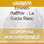 Ernesto Halffter - La Corza Blanc cd