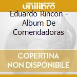 Eduardo Rincon - Album De Comendadoras cd