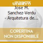 Jose M. Sanchez-Verdu - Arquitetura de La Ausencia cd