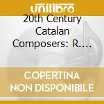 20th Century Catalan Composers: R. Lamote De Grignon & P.J. Puertolas - Chamber Works cd musicale di Lamote De Grignon,R./Pu?Rtolas,Josep