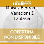 Moises Bertran - Variacions I Fantasia cd