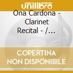 Ona Cardona - Clarinet Recital - / Various cd