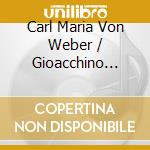 Carl Maria Von Weber / Gioacchino Rossini - Works For Piano & Clarinet cd musicale di Carl Maria Von Weber / Gioacchino Rossini