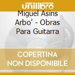 Miguel Asins Arbo' - Obras Para Guitarra cd