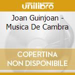 Joan Guinjoan - Musica De Cambra cd musicale di Joan Guinjoan