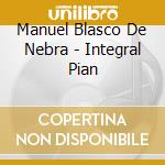 Manuel Blasco De Nebra - Integral Pian cd musicale di Blasco De Nebra,Manuel