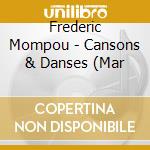 Frederic Mompou - Cansons & Danses (Mar cd