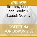 Brudieu,Jean - Jean Brudieu - Exaudi Nos- J.Grim cd