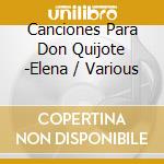 Canciones Para Don Quijote -Elena / Various cd