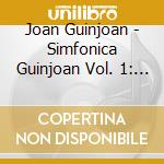 Joan Guinjoan - Simfonica Guinjoan Vol. 1: Archip cd