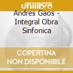 Andres Gaos - Integral Obra Sinfonica cd musicale di Andres Gaos