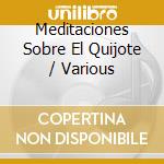 Meditaciones Sobre El Quijote / Various cd