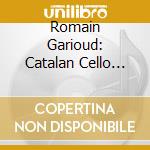 Romain Garioud: Catalan Cello Works cd