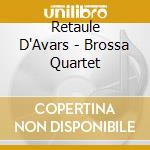 Retaule D'Avars - Brossa Quartet cd