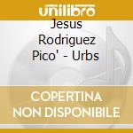 Jesus Rodriguez Pico' - Urbs cd
