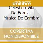 Celestino Vila De Forns - Musica De Cambra cd musicale di Celestino Vila De Forns