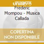 Frederic Mompou - Musica Callada cd