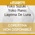 Yoko Suzuki - Yoko Piano: Lagrima De Luna cd