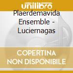 Plaerdemavida Ensemble - Luciernagas cd