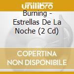Burning - Estrellas De La Noche (2 Cd) cd