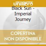 Black Sun - Imperial Journey cd