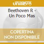 Beethoven R - Un Poco Mas cd