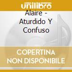 Alaire - Aturdido Y Confuso cd