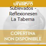 Sublevados - Reflexionesen La Taberna cd musicale di Sublevados