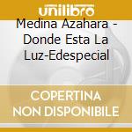 Medina Azahara - Donde Esta La Luz-Edespecial cd musicale di Medina Azahara