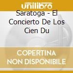 Saratoga - El Concierto De Los Cien Du cd