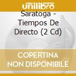 Saratoga - Tiempos De Directo (2 Cd) cd