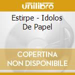 Estirpe - Idolos De Papel cd