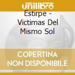 Estirpe - Victimas Del Mismo Sol cd