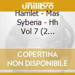 Hamlet - Mas Syberia - Hh Vol 7 (2 Cd) cd