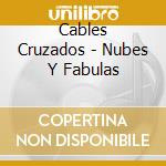 Cables Cruzados - Nubes Y Fabulas cd