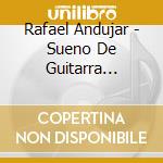 Rafael Andujar - Sueno De Guitarra Flamenca cd