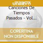 Canciones De Tiempos Pasados - Vol 2 - Los Anos 40 Y 50 (3 Cd) cd
