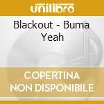 Blackout - Buma Yeah cd musicale di Blackout