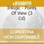 Inlogic - Points Of View (3 Cd) cd