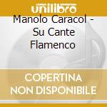 Manolo Caracol - Su Cante Flamenco cd