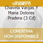 Chavela Vargas Y Maria Dolores Pradera (3 Cd) cd
