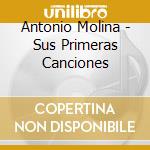 Antonio Molina - Sus Primeras Canciones cd
