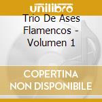 Trio De Ases Flamencos - Volumen 1 cd musicale