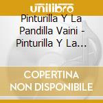 Pinturilla Y La Pandilla Vaini - Pinturilla Y La Pandilla Vaini cd
